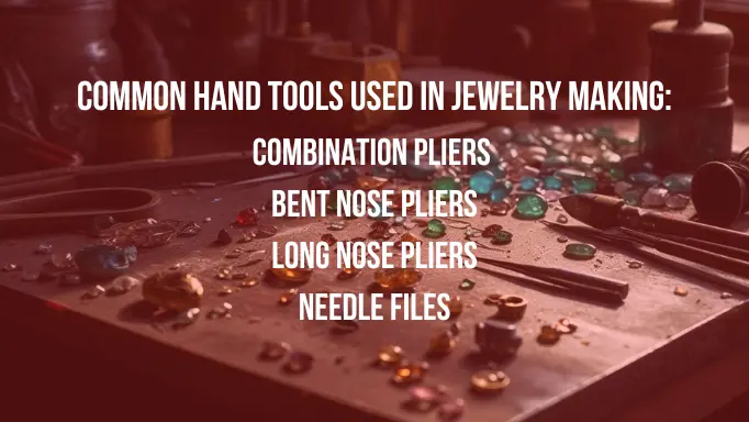 an infographic about the list of common hand tools used in jewelry making