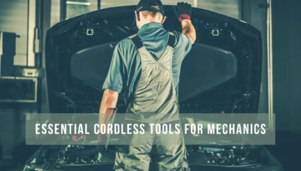 Essential Cordless Tools for Mechanics