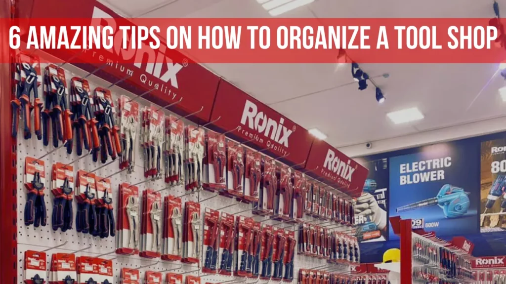 Amazing Tips on How to Organize a Tool Shop