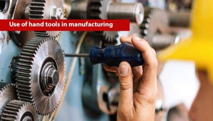 Use of hand tools in manufacturing