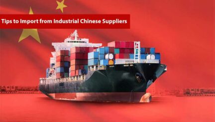 Tips to Import from Industrial Chinese Suppliers