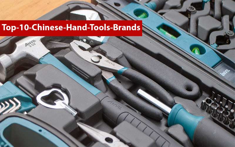 Top 10 Chinese Hand Tools Brands