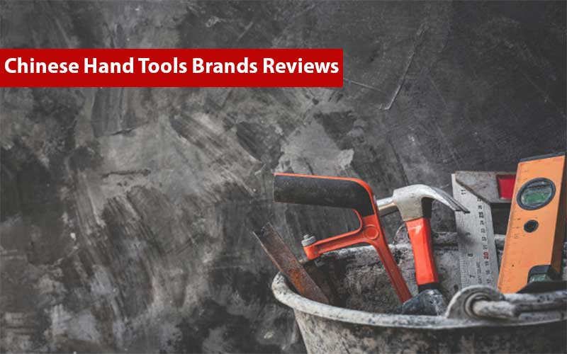 Chinese Hand Tools Brands Reviews