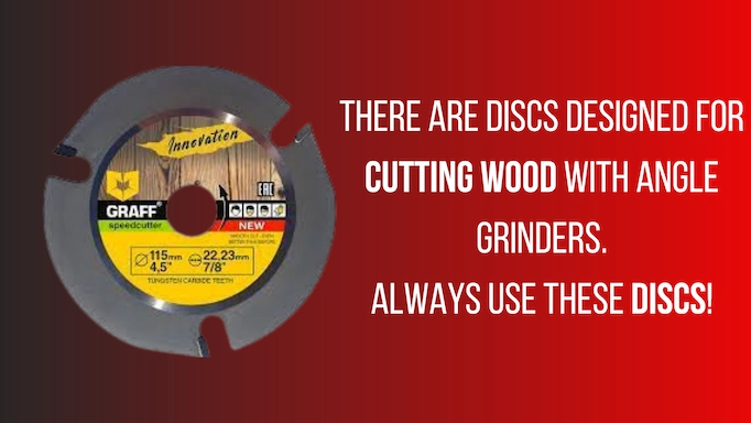 Text about the right discs for using angle grinders for cutting wood
