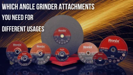 Which Angle Grinder Attachments You Need for Different Usages