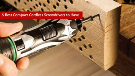 5 Best Compact Cordless Screwdrivers to Have