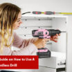 A Beginner's Guide on How to Use A Cordless Drill