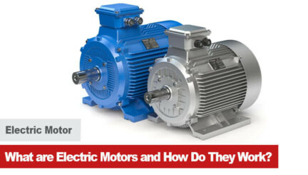What are Electric Motors and How Do They Work?