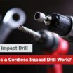 How Does a Cordless Impact Drill Work?