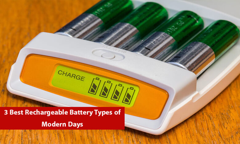 3 Best Rechargeable Battery Types of Modern Days