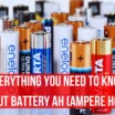 Everything You Need to Know about Battery Ah