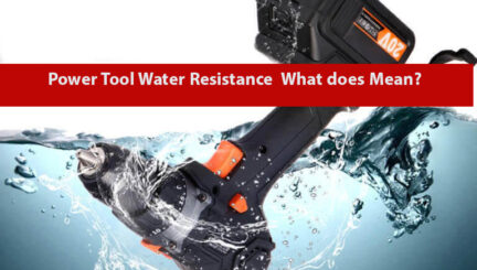 What does Power Tool Water Resistance Mean?