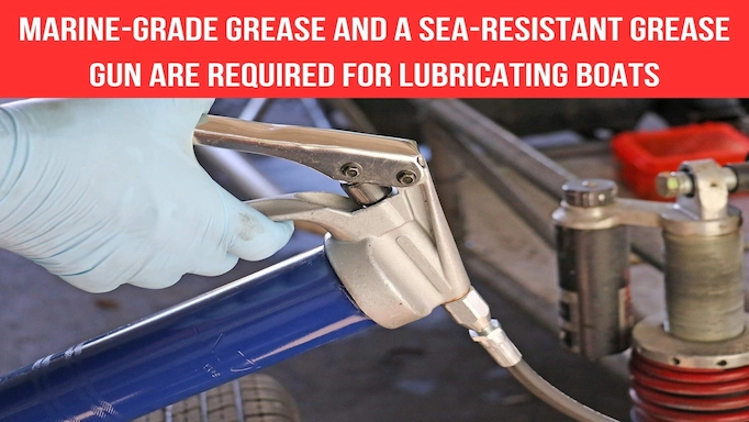 Grease gun being used plus text about essential factors for lubricating boats