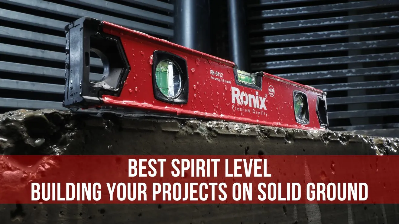 Best Spirit Level: Building Your Projects on Solid Ground