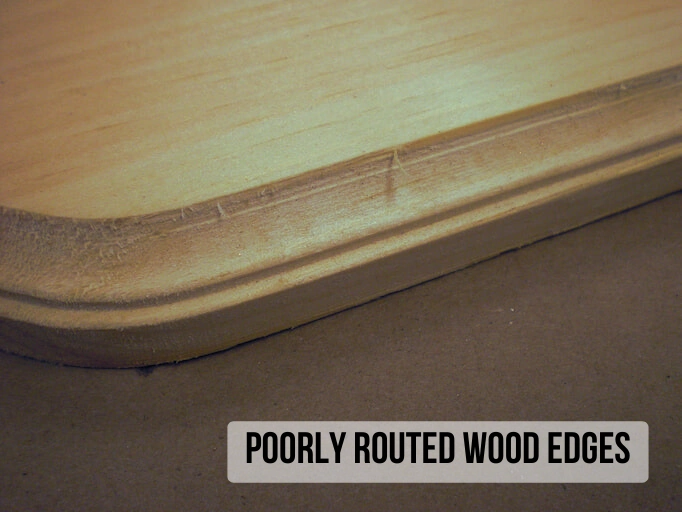 poorly routed wood edges