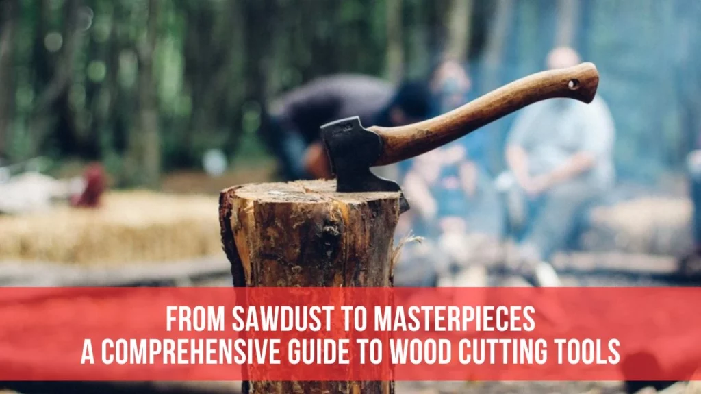 Wood Cutting Tools Guide: From Sawdust to Masterpieces