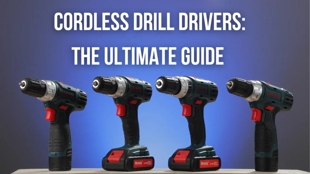 The Best Cordless Drill Drivers: The Ultimate Guide