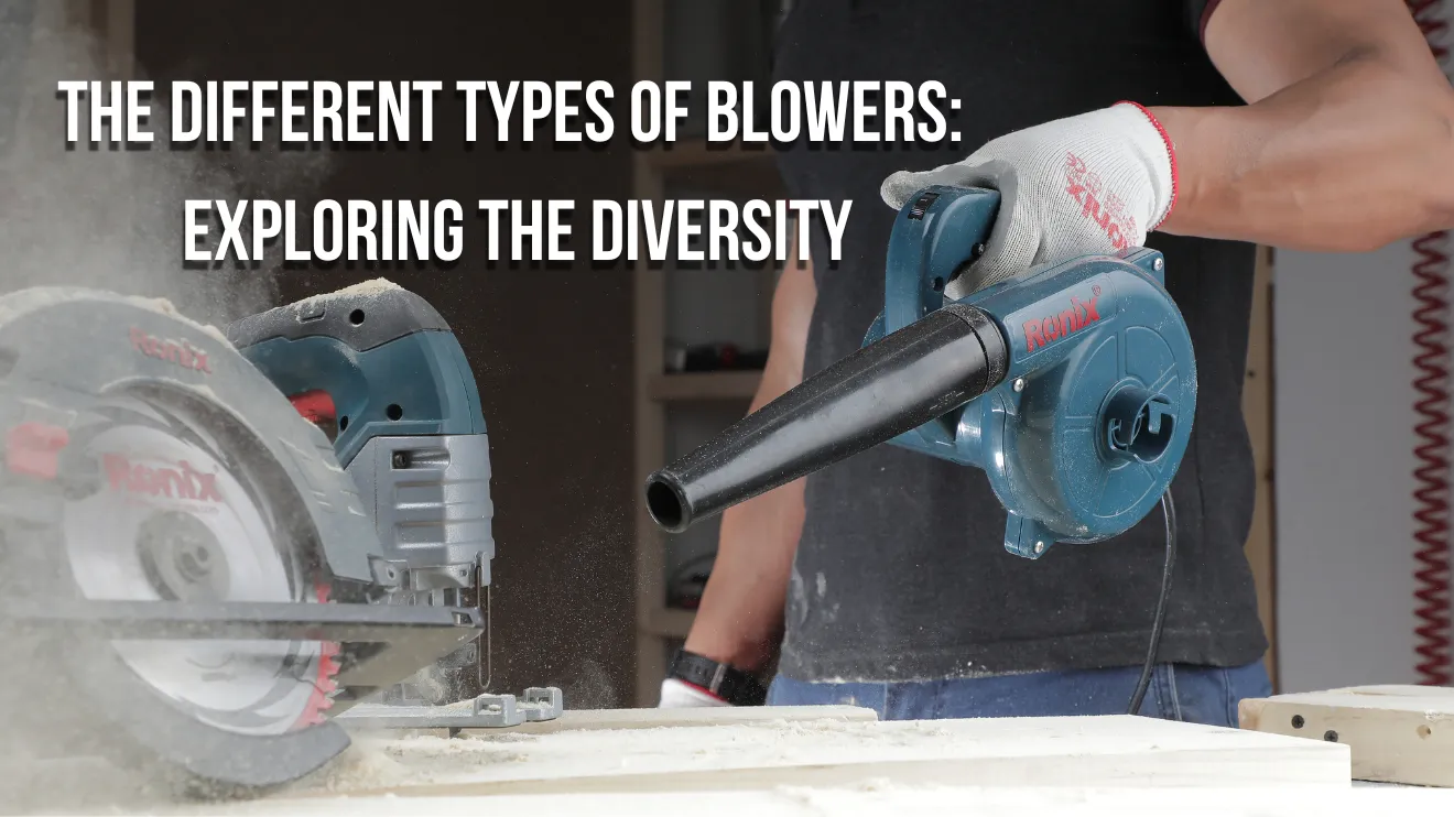 The Different Types of Blowers: Exploring the Diversity | Ronix Mag