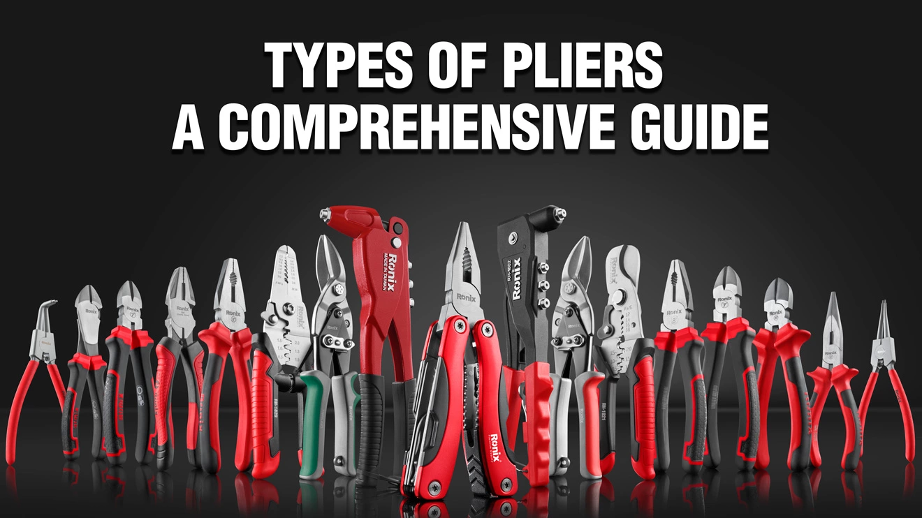 Types of Pliers: A Comprehensive Guide