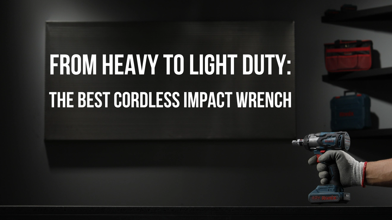 The Best Cordless Impact Wrench: From Heavy to Light Duty