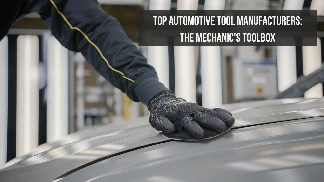 Top Automotive Tool Manufacturers: The Mechanic’s Toolbox