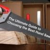 The Ultimate Guide to Choosing the Best Hand Saw: Top Picks and Expert Buying Advice