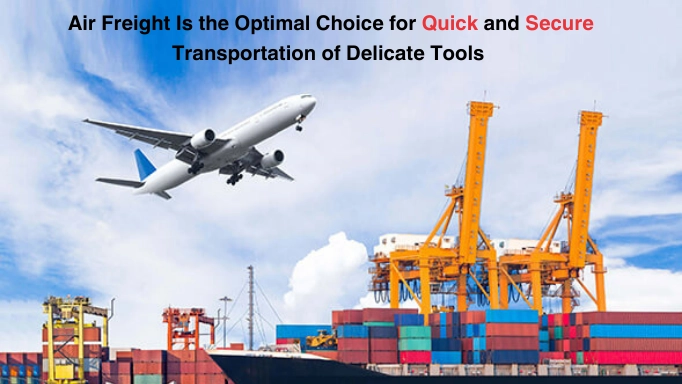 air freight is the optimal choice