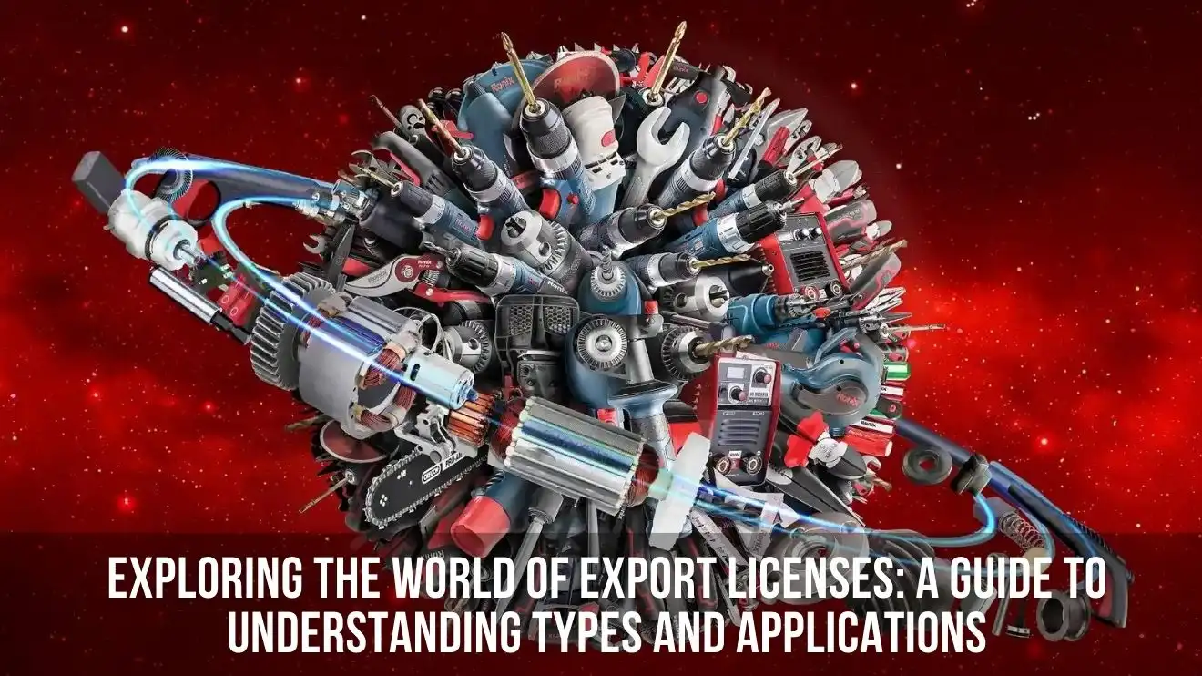 Understanding Export Licenses: Types and Applications Guide