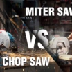 chop saw vs miter saw