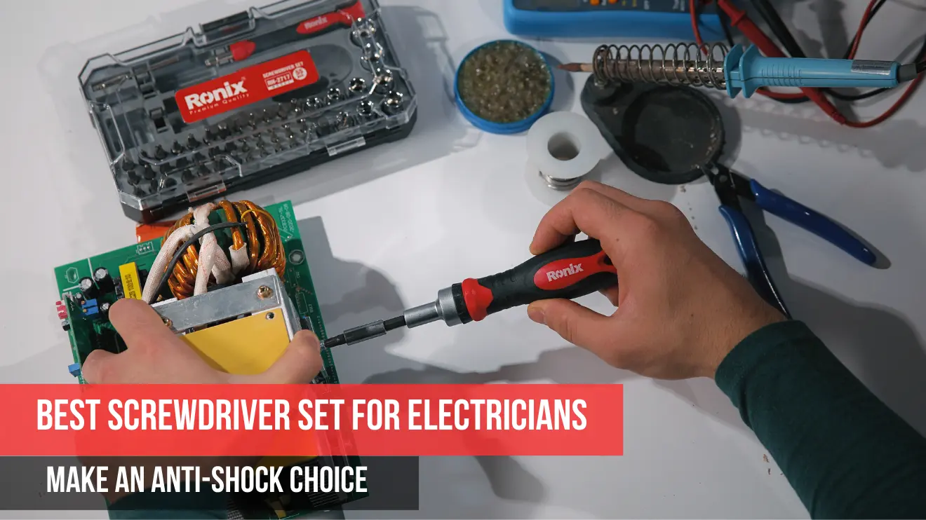 Best Electrician Screwdriver Set: Shock-Proof Your Choice